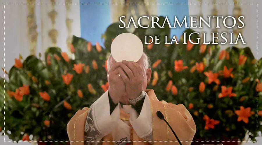 Por que son importantes los sacramentos para los catolicos